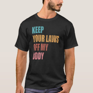 Camiseta Abandonar tus leyes a mi feminista de la elección