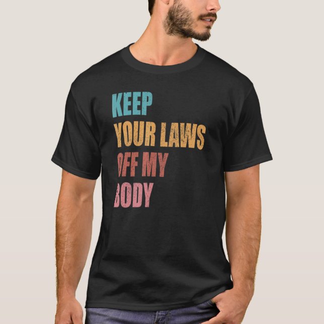 Camiseta Abandonar tus leyes a mi feminista de la elección  (Anverso)