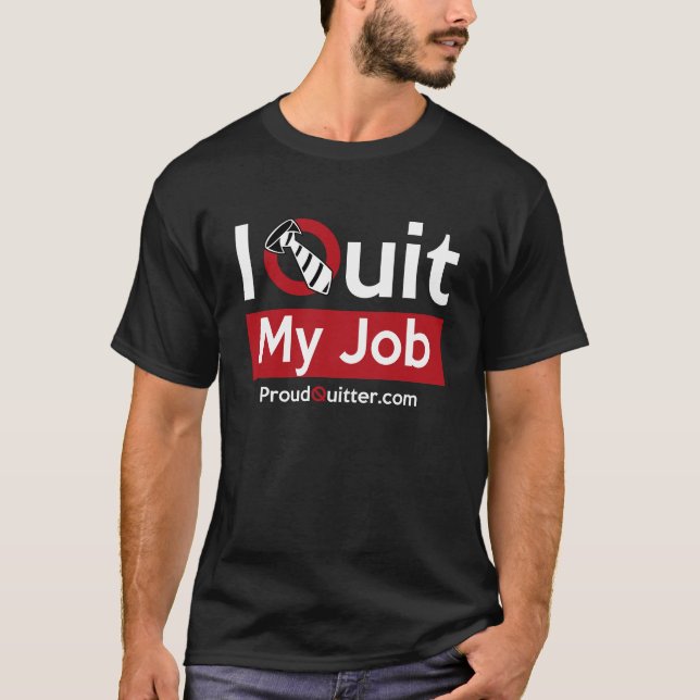 Camiseta ¿Abandone su trabajo? ¡Llévelo orgulloso! (Anverso)