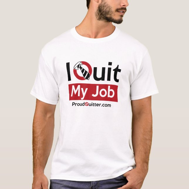 Camiseta ¿Abandone su trabajo? ¡Llévelo orgulloso! (Luz) (Anverso)