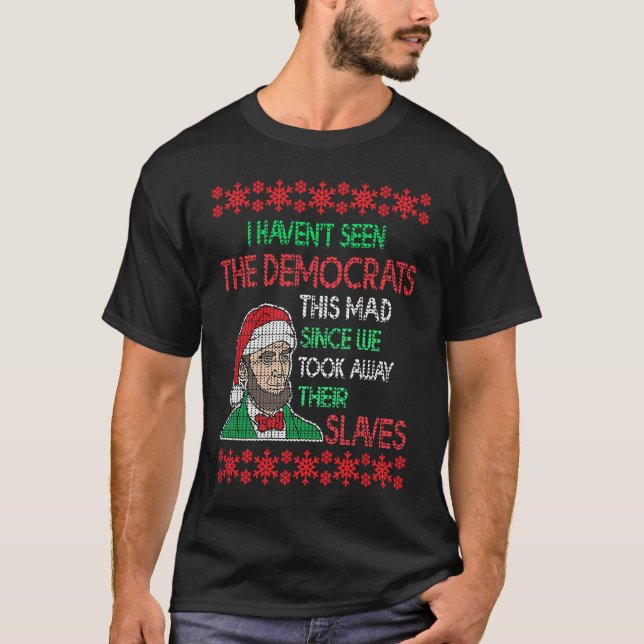 Camiseta Abe Lincoln Christmas I Haven't Seen Democrats Thi (Anverso)
