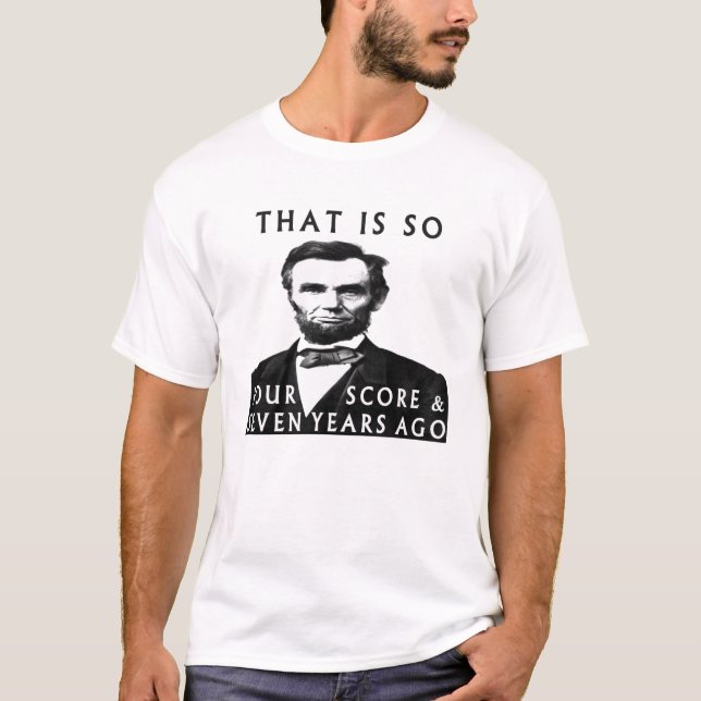 Camiseta Abe Lincoln Es Tan De Cuatro Puntuaciones Y Siete  (Anverso)