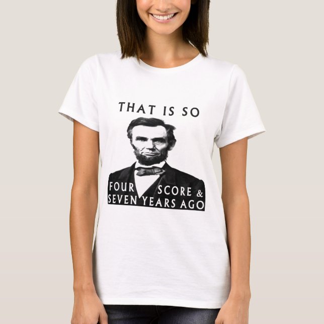 Camiseta Abe Lincoln Es Tan De Cuatro Puntuaciones Y Siete  (Anverso)