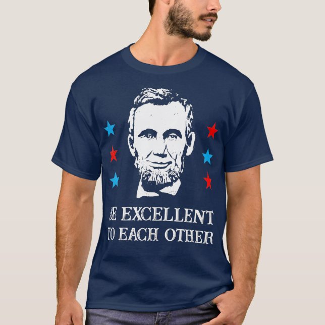 Camiseta Abe Lincoln Sea Excelente Entre Sí T-Shirt_1 (Anverso)