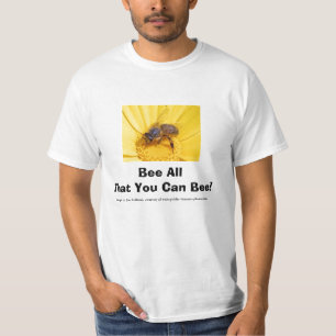 Camiseta ¡Abeja toda que usted puede abeja!