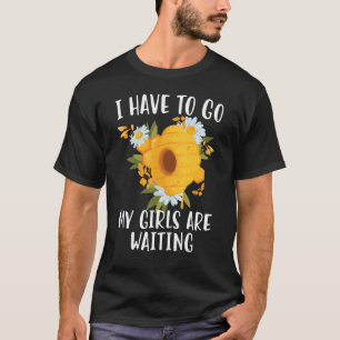 Camiseta Abejas Tengo Que Ir Mis Chicas Están Esperando