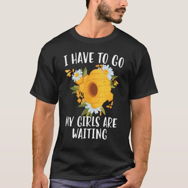 Camiseta Abejas Tengo Que Ir Mis Chicas Están Esperando (Anverso)