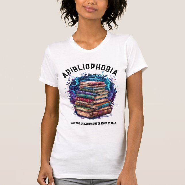 Camiseta Abibliofobia, Miedo A Quedarse Sin Libros Divertid (Anverso)