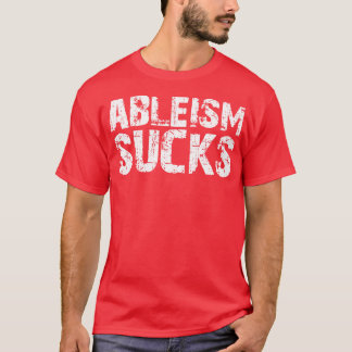Camiseta Ableism Sucks