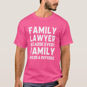 Camiseta Abogado de familia porque toda familia necesita un