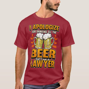 Camiseta Abogado, me disculpo por beber toda la cerveza
