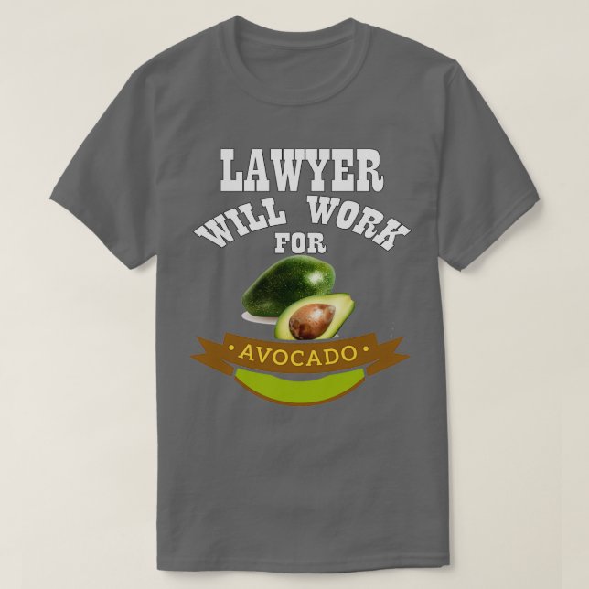 Camiseta Abogado trabajará para aguacate 2 (Diseño del anverso)