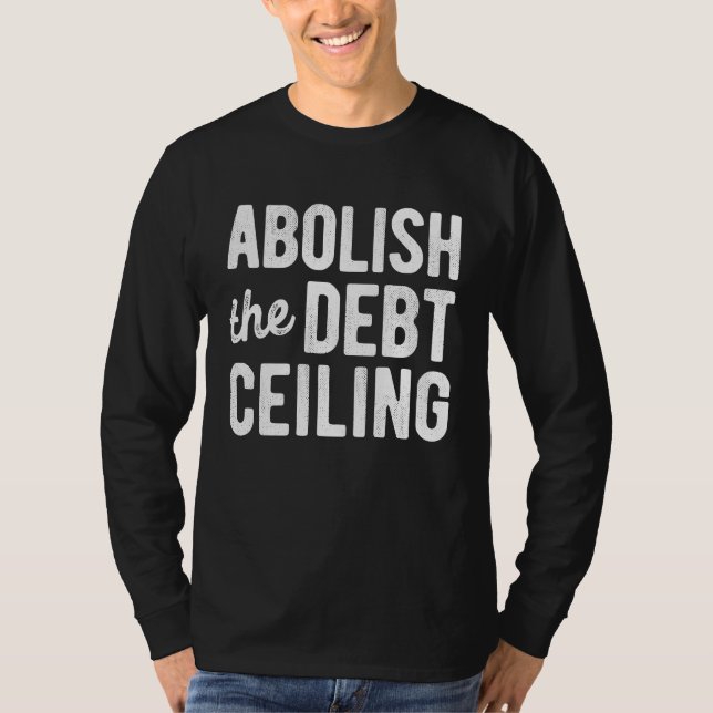 Camiseta Abolir el techo de la deuda deja de politizar el p (Anverso)