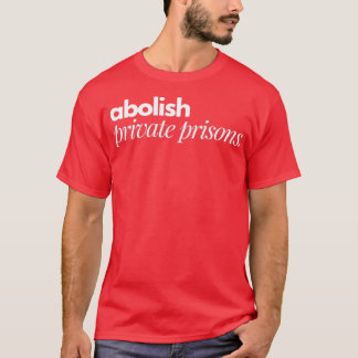 Camiseta abolir las cárceles privadas