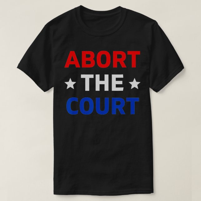 Camiseta Abort The Court - SCOTUS Reproductive Rights (1)  (Diseño del anverso)