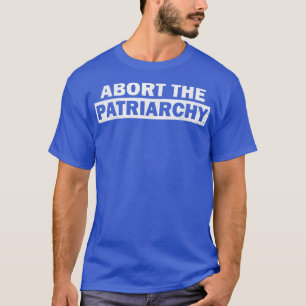 Camiseta Abort The Patriarchy Women Pro Abortion Smash The 
