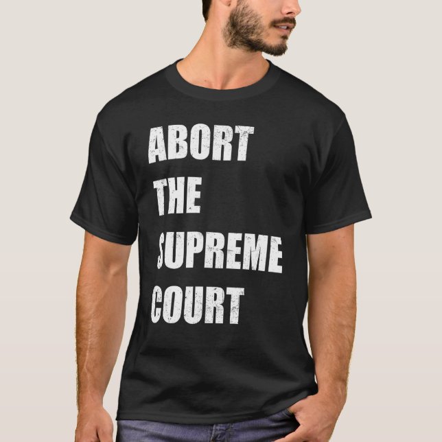 Camiseta Abort The Supreme Scotus Court Pro Choice Roe v Wa (Anverso)