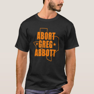 Camiseta Abortar Greg Abbott Apoya el Feminismo Derechos de