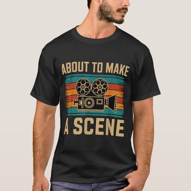 Camiseta About To Make A Scene Filmmaking Filmmaker  (Anverso)