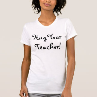 Camiseta ¡Abrace a su profesor!