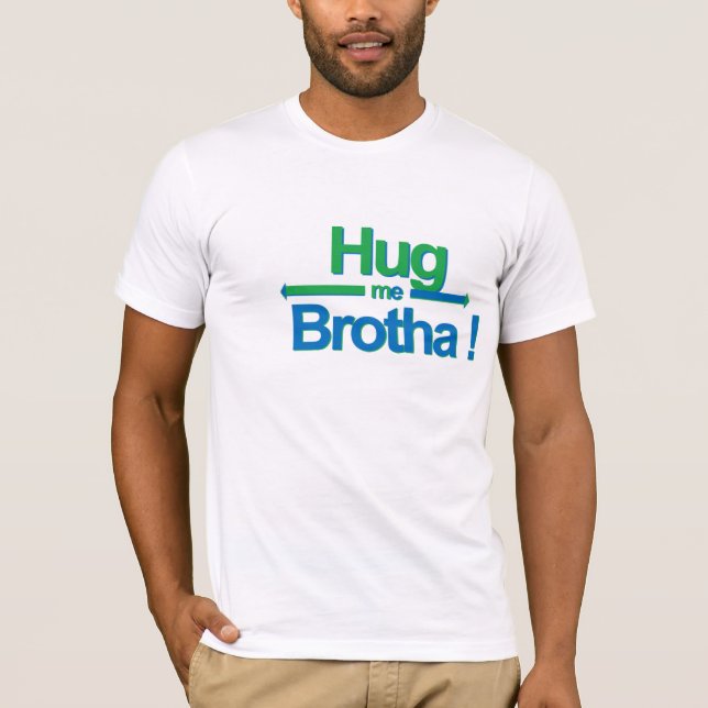 Camiseta ¡Abráceme Brotha! (Anverso)