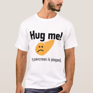 Camiseta ¡Abráceme!!! ¡… Mi páncreas pooped!