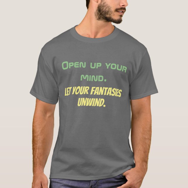 Camiseta Abran su mente. Deja que tus fantasías se relajen. (Anverso)