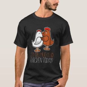 Camiseta Abraza a tu pollo hoy agricultor