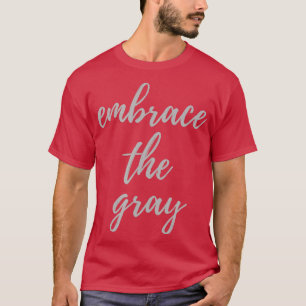 Camiseta Abraza el pelo de plata gris pro envejecimiento