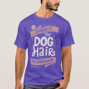 Camiseta Abraza el pelo del perro en todas partes, por Tobe