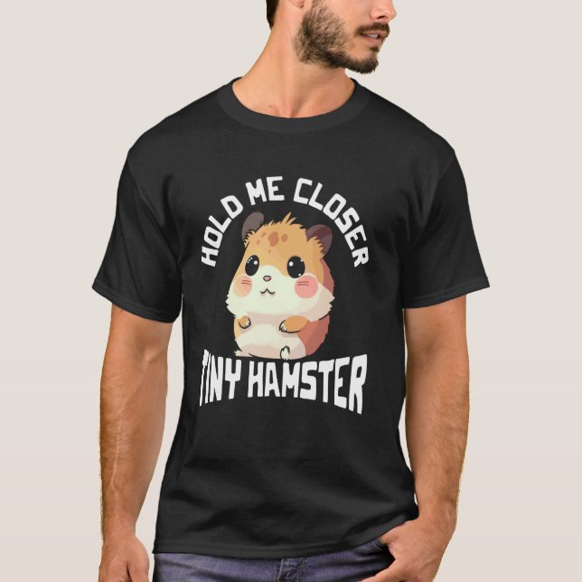 Camiseta Abrázame más cerca gráfico de Tiny Hamster (Anverso)