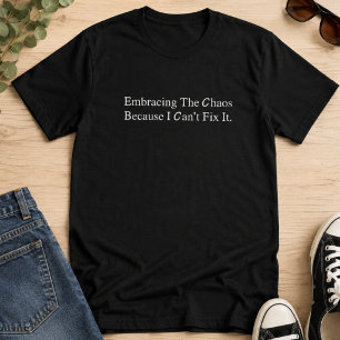 Camiseta Abrazar el Caos Porque No Puedo Arreglarlo