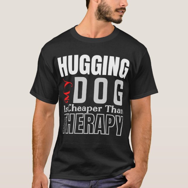 Camiseta Abrazarme de mi perro es más barato que la TERAPIA (Anverso)