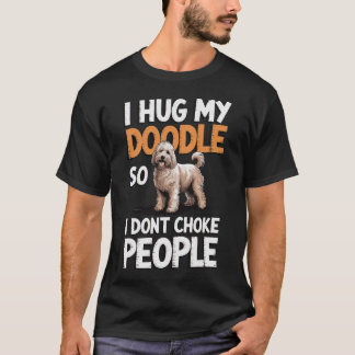 Camiseta Abrazo a mi doodle para no estrangular a la gente