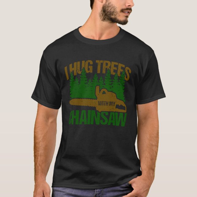 Camiseta Abrazo Árboles Con Mi Arborista Chainsaw Lumberjac (Anverso)