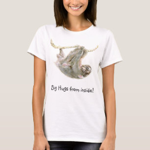 Camiseta ¡Abrazos grandes de la pereza "desde adentro!