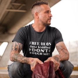 Camiseta Abrazos gratis, sólo abrazos, no me toques a T-Shi