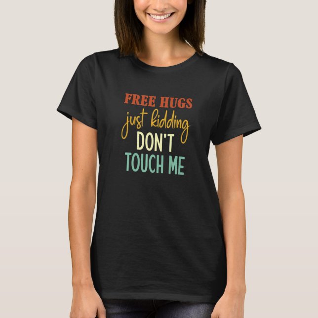 Camiseta Abrazos gratis, sólo abrazos, no me toques gracios (Anverso)