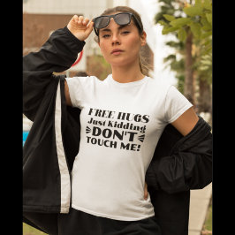 Camiseta Abrazos gratis, solo abrazos, no me toques gracios