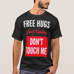Camiseta Abrazos gratis, solo abrazos, no me toques regalo