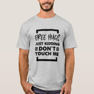 Camiseta Abrazos gratis solo bromeando No me toques.
