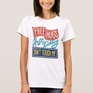 Camiseta Abrazos gratis Sólo bromear No me toques