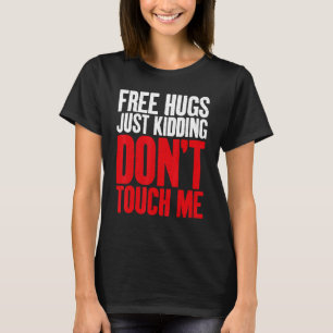Camiseta Abrazos gratis, solo bromeo, no me toques sarcásti