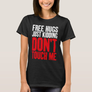 Camiseta Abrazos gratis, solo bromeo, no me toques sarcásti