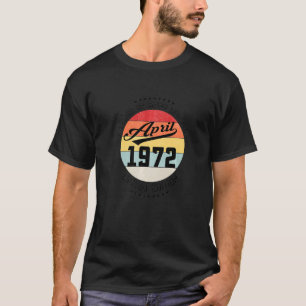 Camiseta Abril 1972 50 cumpleaños 50 años de ser legenda