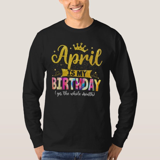 Camiseta Abril Cumpleaños Abril Es Mi Cumpleaños Sí Todo El (Anverso)