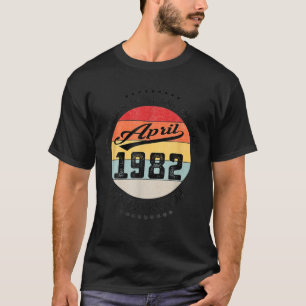 Camiseta Abril De 1982 40 Cumpleaños 40 Años De Ser Increíb