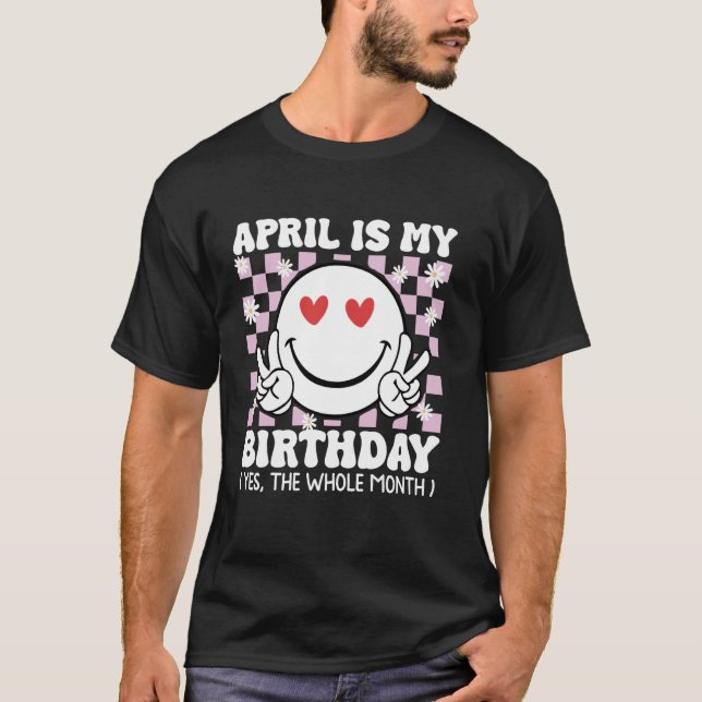 Camiseta Abril Es Mi Cumpleaños Todo El Mes Cara Sonriente  (Anverso)
