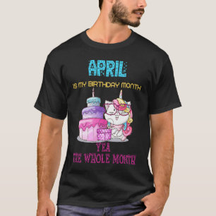 Camiseta Abril es mi mes de cumpleaños sí todo el mes