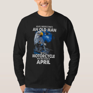 Camiseta Abril Nunca Subestimes A Un Viejo Con Una Moto